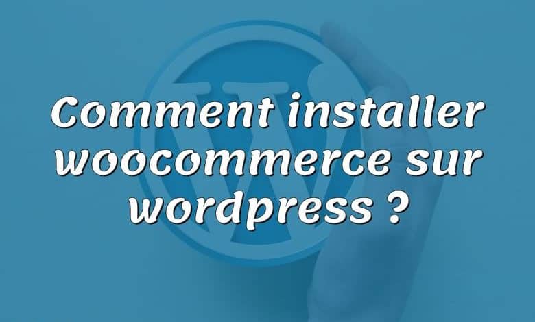 Comment installer woocommerce sur wordpress ?