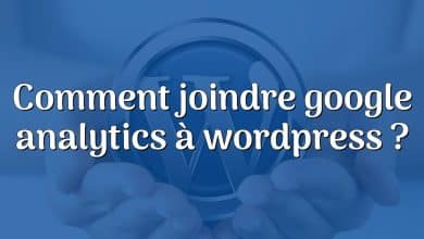 Comment joindre google analytics à wordpress ?