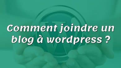 Comment joindre un blog à wordpress ?