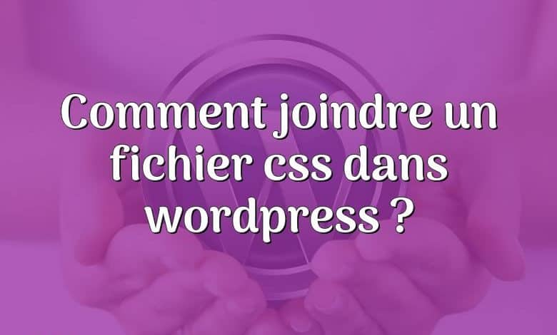 Comment joindre un fichier css dans wordpress ?