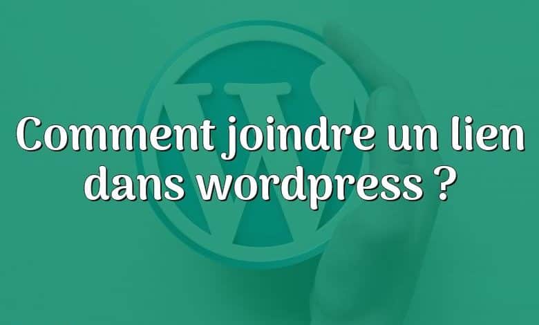 Comment joindre un lien dans wordpress ?