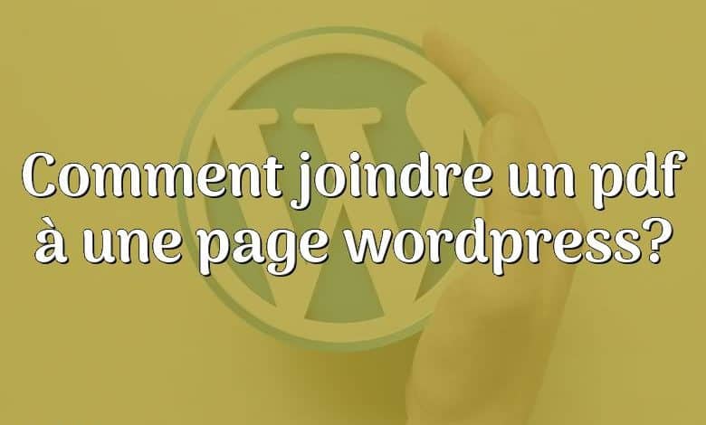 Comment joindre un pdf à une page wordpress?