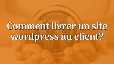 Comment livrer un site wordpress au client?