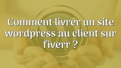 Comment livrer un site wordpress au client sur fiverr ?