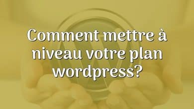 Comment mettre à niveau votre plan wordpress?