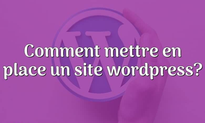 Comment mettre en place un site wordpress?