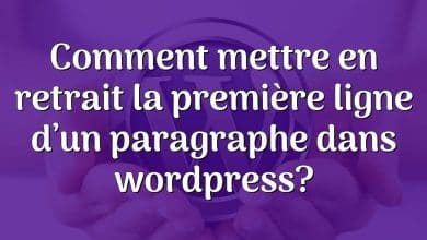 Comment mettre en retrait la première ligne d’un paragraphe dans wordpress?