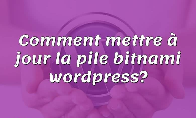 Comment mettre à jour la pile bitnami wordpress?