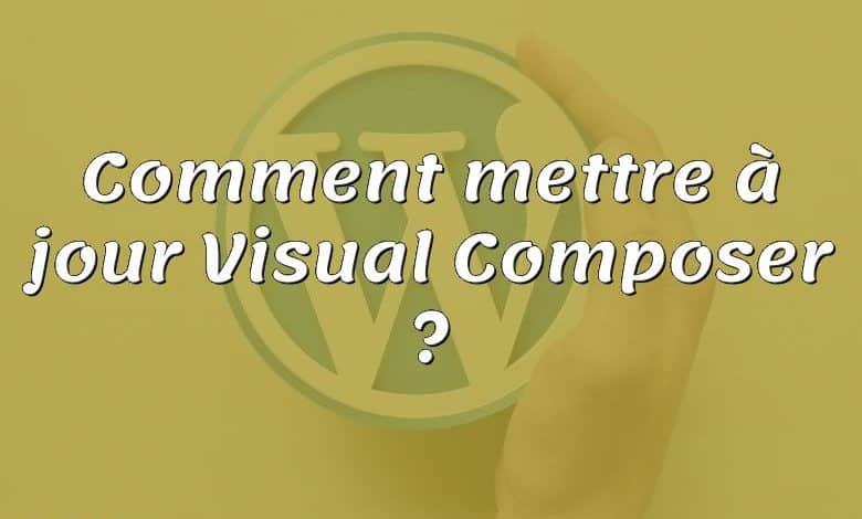 Comment mettre à jour Visual Composer ?