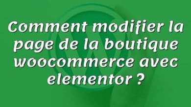 Comment modifier la page de la boutique woocommerce avec elementor ?