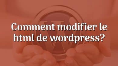 Comment modifier le html de wordpress?