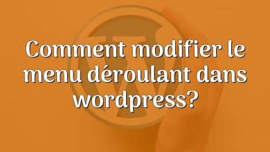 Comment modifier le menu déroulant dans wordpress?