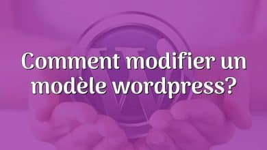 Comment modifier un modèle wordpress?