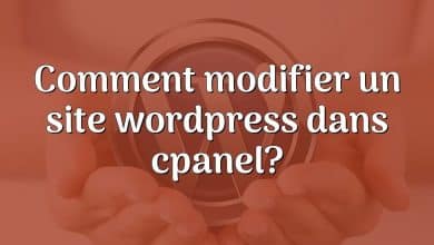 Comment modifier un site wordpress dans cpanel?