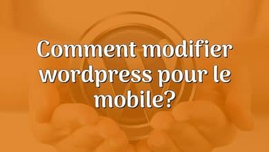 Comment modifier wordpress pour le mobile?