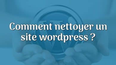 Comment nettoyer un site wordpress ?