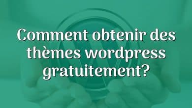 Comment obtenir des thèmes wordpress gratuitement?