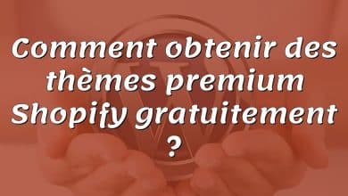 Comment obtenir des thèmes premium Shopify gratuitement ?