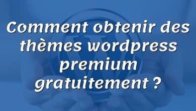 Comment obtenir des thèmes wordpress premium gratuitement ?