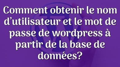 Comment obtenir le nom d’utilisateur et le mot de passe de wordpress à partir de la base de données?