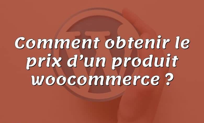 Comment obtenir le prix d’un produit woocommerce ?