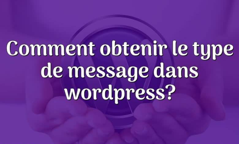 Comment obtenir le type de message dans wordpress?