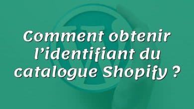 Comment obtenir l’identifiant du catalogue Shopify ?