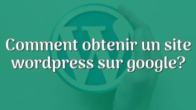 Comment obtenir un site wordpress sur google?