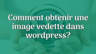 Comment obtenir une image vedette dans wordpress?