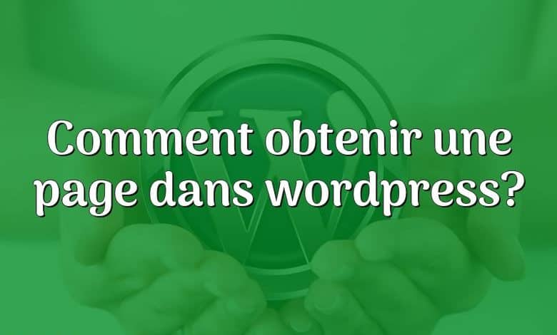 Comment obtenir une page dans wordpress?