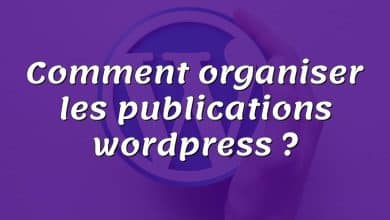 Comment organiser les publications wordpress ?