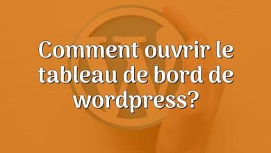 Comment ouvrir le tableau de bord de wordpress?