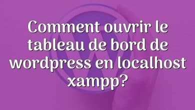 Comment ouvrir le tableau de bord de wordpress en localhost xampp?