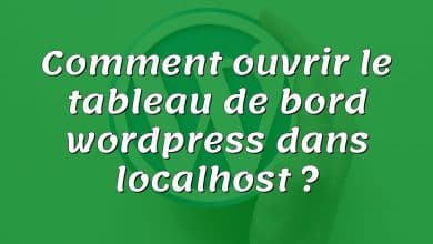 Comment ouvrir le tableau de bord wordpress dans localhost ?