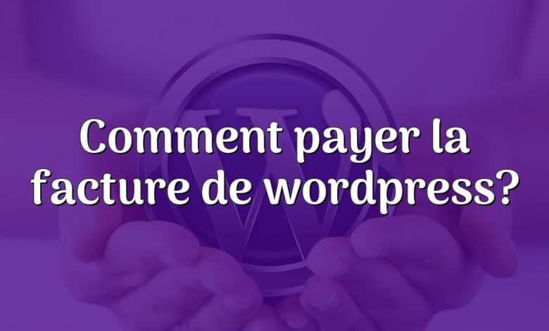 Comment payer la facture de wordpress?