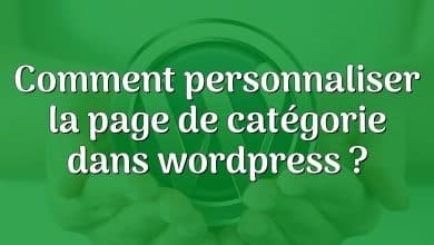 Comment personnaliser la page de catégorie dans wordpress ?