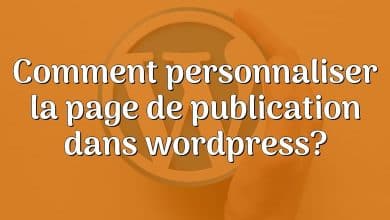 Comment personnaliser la page de publication dans wordpress?