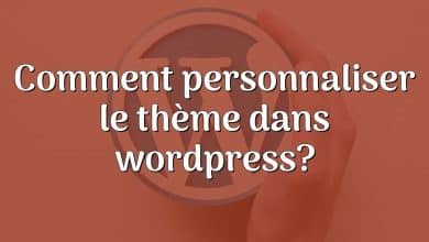 Comment personnaliser le thème dans wordpress?