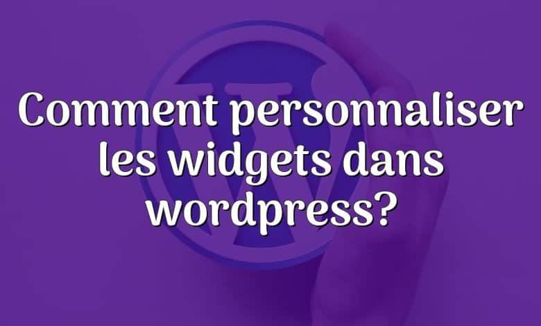 Comment personnaliser les widgets dans wordpress?