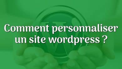 Comment personnaliser un site wordpress ?