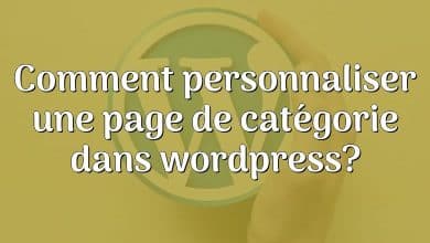 Comment personnaliser une page de catégorie dans wordpress?