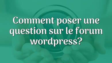 Comment poser une question sur le forum wordpress?