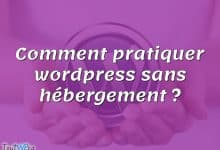 Comment pratiquer wordpress sans hébergement ?