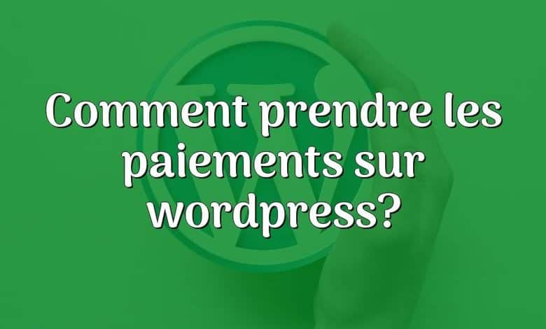 Comment prendre les paiements sur wordpress?