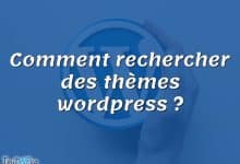 Comment rechercher des thèmes wordpress ?