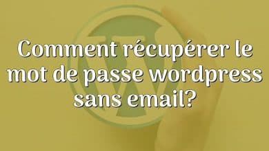 Comment récupérer le mot de passe wordpress sans email?