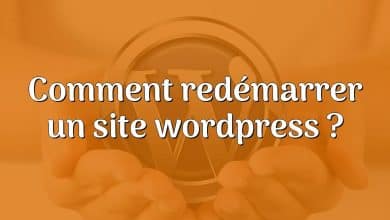 Comment redémarrer un site wordpress ?