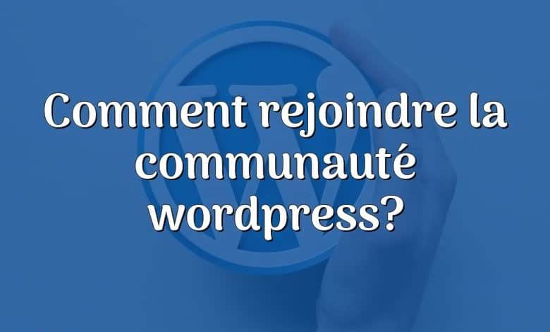 Comment rejoindre la communauté wordpress?