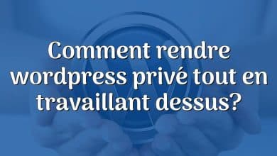 Comment rendre wordpress privé tout en travaillant dessus?