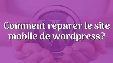 Comment réparer le site mobile de wordpress?